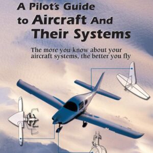 ASA Pilot's Guide to Aircraft & their Systems